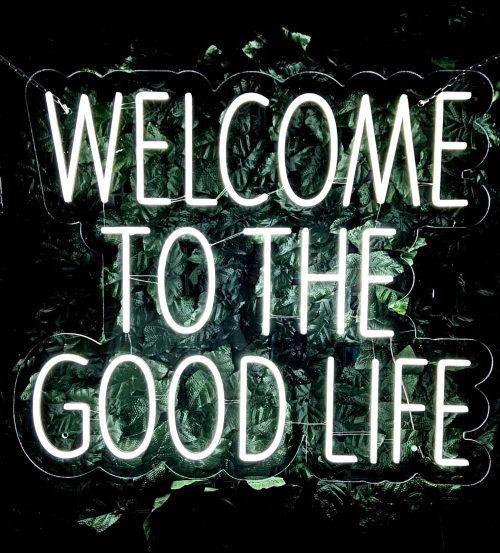 WELCOME TO THE GOOD LIFE